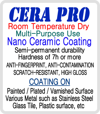 CeraPro -  The world's best drying type at room temperature ceramic coating to protect the surface of finished products.